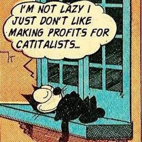 "I'M NOT LAZY I JUST DON'T LIKE MAKING PROFITS FOR CATITALISTS..."

felix the cat lays out in the sun on a window ledge.