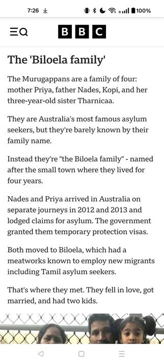 The 'Biloela family'
The Murugappans are a family of four: mother Priya, father Nades, Kopi, and her three-year-old sister Tharnicaa.

They are Australia's most famous asylum seekers, but they're barely known by their family name.

Instead they're "the Biloela family" - named after the small town where they lived for four years.

Nades and Priya arrived in Australia on separate journeys in 2012 and 2013 and lodged claims for asylum. The government granted them temporary protection visas.

Both moved to Biloela, which had a meatworks known to employ new migrants including Tamil asylum seekers.

That's where they met. They fell in love, got married, and had two kids.
