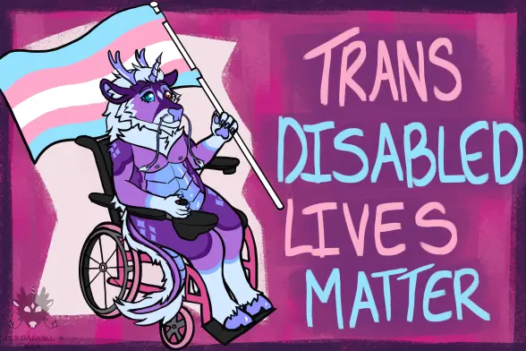 Purple and blue kirin holding trans flag sitting in a pink wheelchair against a pink and purple background. Text reads "trans disabled lives matter"