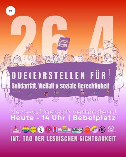 26.4 - Queerstellen für Solidarität, Vielfalt & soziale Gerechtigkeit!

Nazi-Aufmarsch verhindern!
Heute - 14 Uhr - Bebelplatz

Internationaler Tag der Lesbischen Sichtbarkeit