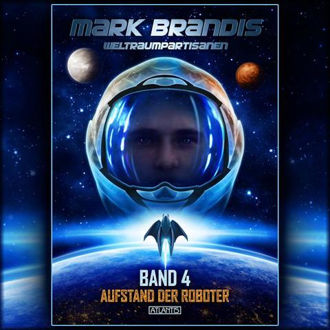 Cover MARK BRANDIS 4: Die Erde und der Kopf eines Astronauten.