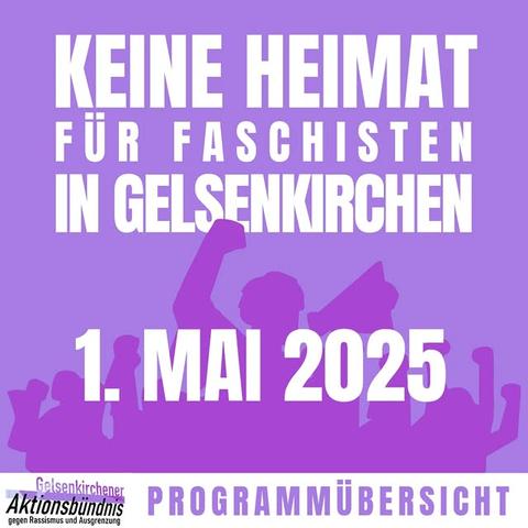 Keine Heimat für Faschisten in Gelsenkirchen 1. Mai 2025 Programübersicht