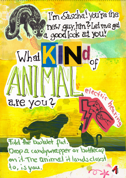 A page from the micro TTRPG Familiar City. Text reads:
"I'm Sascha! You're the new guy, hm? Let me get a good look at you!" The next bit reads in large text with newspaper letter collage: "What kind of animal are you?" And finally the instructions. "Fold the booklet flat. Drop a candywrapper or bottlecap on it. The animal it land closest to, is you!"
There are other images, of a scribbly rat, a labelled magic icon for the electric hearing spell, and a cat and dog which are obviously snippetsf rom a brochure.