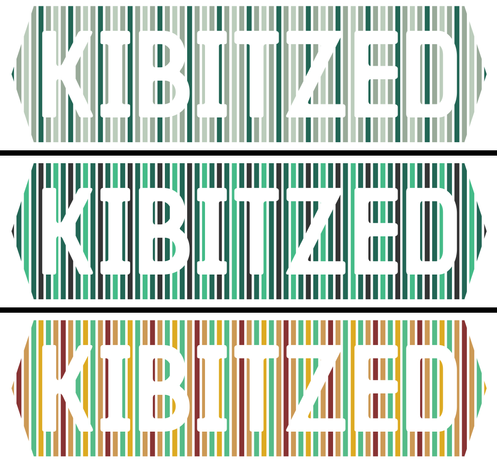 The word KIBITZED printed 3 times in 3 different colour ways of the same colour font. The colour ways are 2 variations of green stripes and a third colour way that is a mute yellow combined with a deep red and a green.
