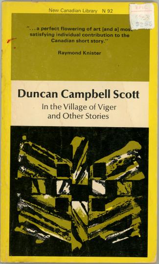 New Canadian Library N 92
"...a perfect flowering of art [and a] most satisfying individual contribution to the Canadian short story." ~ Raymond Knister

Duncan Campbell Scott
In The Village of Viger and Other Stories

Lower Half: Abstract illustration suggesting fence posts or walls.
