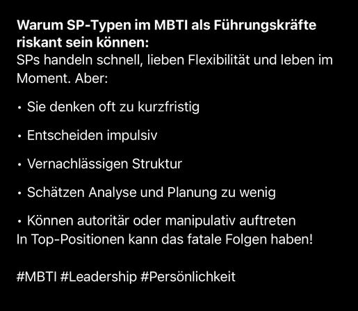 Warum SP-Typen im MBTI als Führungskräfte riskant sein können:
SPs handeln schnell, lieben Flexibilität und leben im Moment. Aber:
• Sie denken oft zu kurzfristig
• Entscheiden impulsiv
• Vernachlässigen Struktur
• Schatzen Analyse und Planung zu wenig
• Können autoritär oder manipulativ auftreten In Top-Positionen kann das fatale Folgen haben!
#MBTI #Leadership #Persönlichkeit🖖