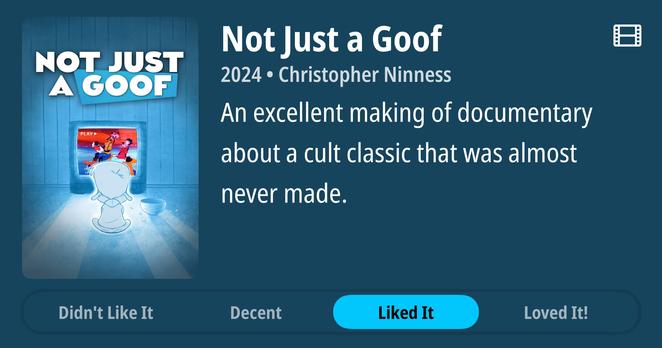 The image shows a movie recommendation interface with a blue background. On the left is a promotional poster for "Not Just a Goof" featuring a cartoon character watching a TV screen displaying Disney characters. The right side contains the movie title "Not Just a Goof" in large white text, with "2024 • Christopher Ninness" below it. A review reads "An excellent making of documentary about a cult classic that was almost never made." At the bottom are four rating buttons from left to right: "Didn't Like It," "Decent," "Liked It" (highlighted in blue), and "Loved It!"