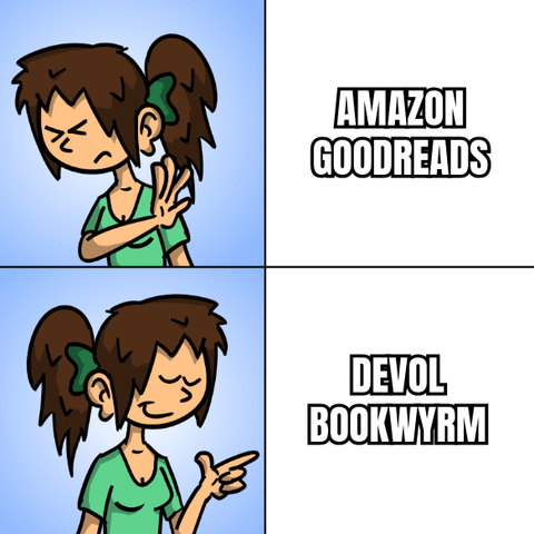 Meme: In alto, a Sophie non piace "Amazon Goodreads"; Sotto, a Sophie piace "Devol Bookwyrm".