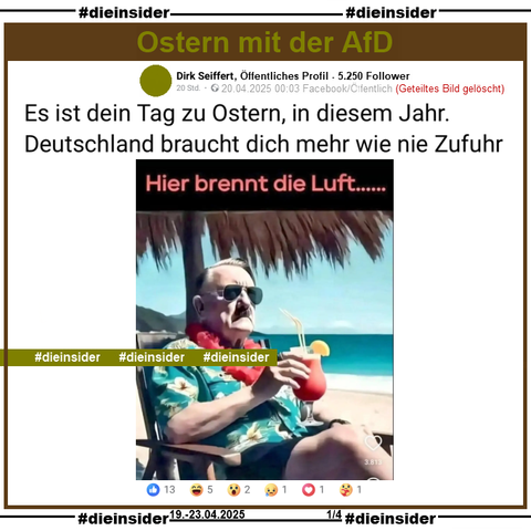 Auf einem öffentlichen Profil mit 5.250 Follower wird am 20.04.2025 ein Bild mit Adolf Hitler im Sonnenstuhl, mit Sonnenbrille und Cocktail am Strand geteilt und dazu "Es ist dein Tag zu Ostern, in diesem Jahr. Deutschland braucht dich mehr wie nie Zufuhr." gepostet.

Das Bild ist mittlerweile gelöscht!