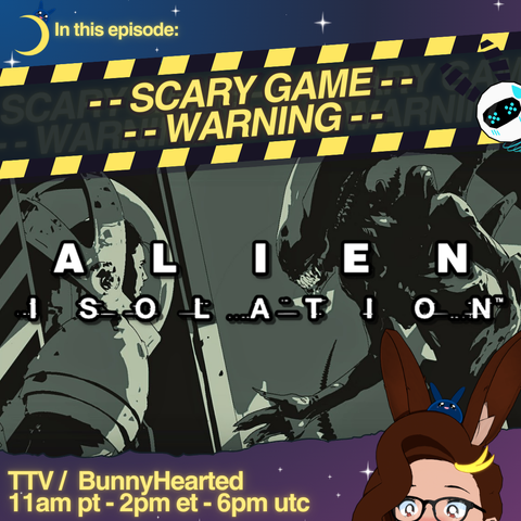 In this episode: Scary Game Warning! Alien isolation! 11ampt, 2pm et, and 6pm utc.

Includes art from the game with the alien (very teethy, clawed, and slimy) facing off against a woman in a bubble helmet space suit. bunnyhearted - a white retro anime bunnygirl villain vtuber with brown floofy hair, glasses, and a cool slime on her head - peeks up from below.