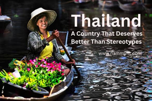 Thailand: A country that deserves better than stereotypes, sleazy labels, and tags