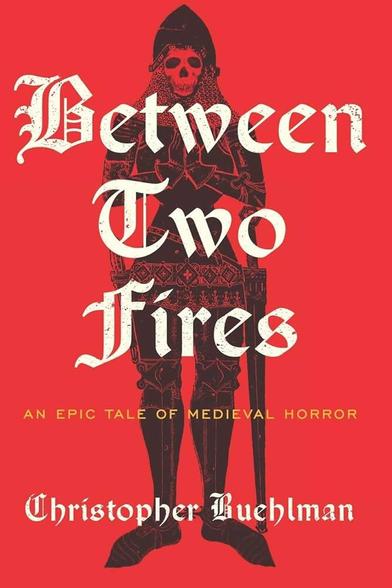 Cover art for the book Between Two Fires by Christopher Buehlman with a skeleton in an armor with a sword by its side