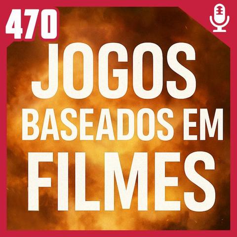 Capa do episódio 470 do podcast fliperama de boteco.
