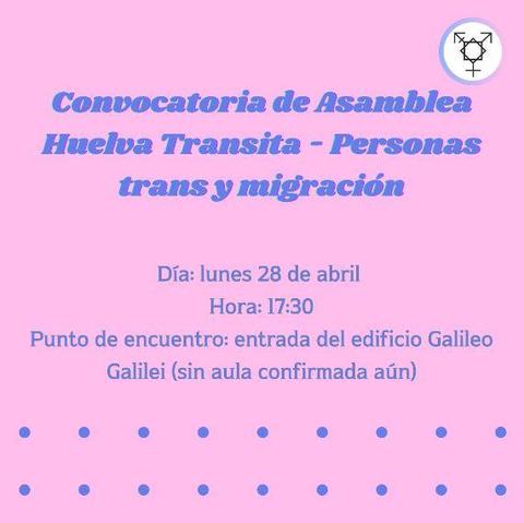 Cartel en los colores de la bandera trans. Convocatoria de Asamblea Huelva Transita - personas trans y migración. Día: lunes 28 de abril. Hora: 17:30. Punto de encuentro: entrada del edificio Galileo Galilei. Sin aula confirmada aún.