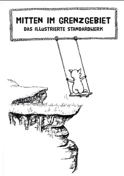 Comiczeichnung: ein schwein schaukelt über einem abgrund. Schriftzug: mitten im grenzgeboet - das illustrierte standardwerk
