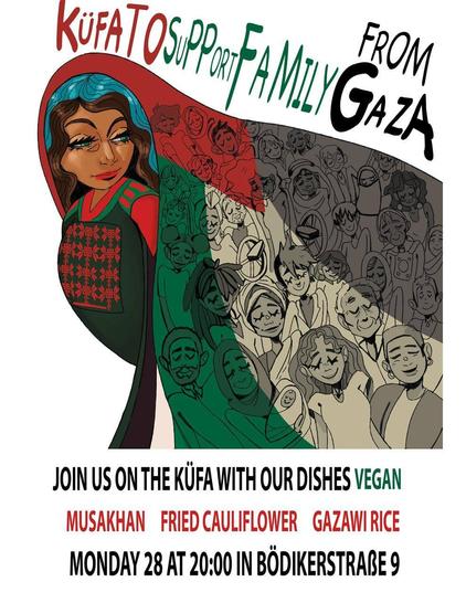 💥Announcement! Monday 28.04.2025💥

🍽 KÜFA TO SUPPORT FAMILY FROM GAZA 🥣

Monday, 28.04.2025 | 08:00 pm | @Bödi9 Bödickerstraße 9, 10245 Berlin

Arrival: Bus 194, 347, M43 Markgrafendamm | S3, S5, S7, S8, S9, S41, S42, S75, S85 S-Bhf Ostkreuz

📣 Call: https://asanb.noblogs.org/?p=11256

#b2804 #GazaSolidarity

🍉Join uns on the Küfa with our dishes.🍉

Vegan Musakhan, fried cauliflower, gazawi rice

❤️All donations will support Family from gaza 🖤🤍💚

Share and invite your friends and comrades!