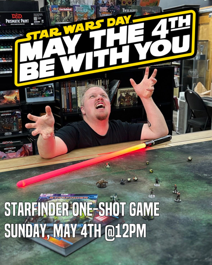 Promotional photo in the Hairy Tarantula store for a Starfinder one-shot game on Sunday, may the 4th at 12pm