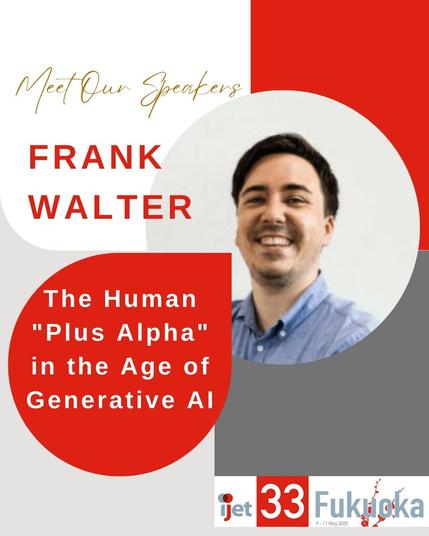 A promo image for a session by Frank Walter, The Human "Plus Alpha" in the Age of Generative AI. It shows a picture of a white man with brown hair and a beard. The IJET-33 Fukuoka Logo is at the bottom.