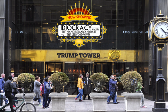 Movie theater marquee on Trump Tower:

NOW SHOWING:
IDIOCRACY meets
the MANCHURIAN CANDIDATE
& the STEPFORD WlVES