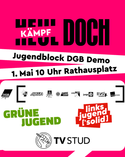 Scharepic für den Jugendblock auf der 1. Mai Demo des DGB in Paderbon. Das Motto ist Kämpf doch, das Kämpf ist quer über das Wort Heul geschrieben.
Die Demo findet am 01. Mai um 10 Uhr auf dem Rathausplatz statt.

Als Organisationenen, die die Demo unterstützen sind in Gross Grüne Jugend, Linksjugend und TVStud angegeben, darüber in Kleiner die Logos der DGB Gewerkschaftsjugenden