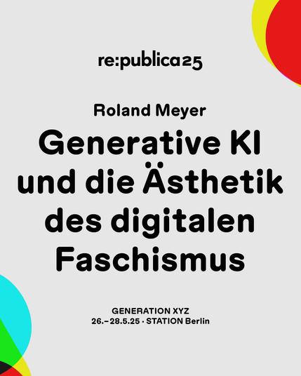 Das Visual zeigt den Titel der Session "Generative KI und die Ästhetik des digitalen Faschismus". An den Seiten sind grafische Elemente aus dem diesjährigen Logo GenXYZ zu sehen. Darunter ist das Datum sowie die Location der republica 25 platziert.