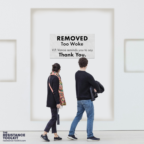 A man and woman walk through an exhibit in a museum. All of the paintings have been removed and the only thing visible is a dark stain where the frames use to be. A sign has been hung on the wall that reads 'Removed: too woke. V.P. Vance reminds you to say Thank You"