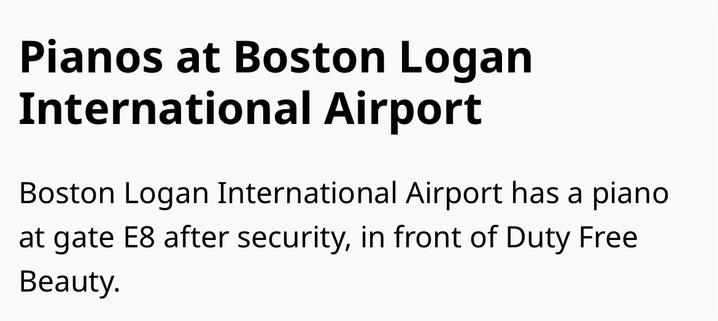 Boston Logan International Airport piano is located at gate E8 after security, in front of Duty Free Beauty.
