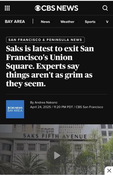 OCBS NEWS Q BAY AREA News Weather Sports V SAN FRANCISCO & PENINSULA NEWS Saks is latest to exit San Francisco's Union Square. Experts say things aren't as grim as they seem. @CBS NEWS BAY AREA By Andrea Nakano April 24, 2025 / 11:20 PM PDT / CBS San Francisco SAKS FIFTH AVENUE X