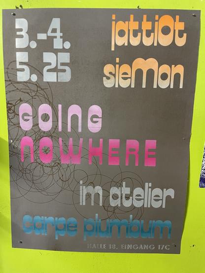 Plakat für eine Austellung in Buchdruckverfahren. 3 Druckgänge. 2 x Weiß und ein Farbverlauf Orange-Weiß-Pink-Türkis. Jattiot, Siemon. Going nowhere. 3.-4.5.25 im atelier carpe plumbum