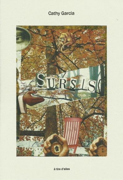 Couverture de Sursis de Cathy Garcia Canalès, textes courts étranges et poétiques, collages de l'auteur, à tire d'ailes 2017