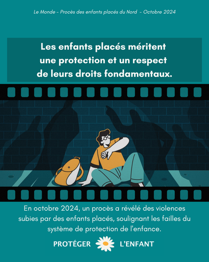 Le Monde - Procès des enfants placés du Nord - Octobre 2024
« Les enfants placés méritent une protection et un respect de leurs droits fondamentaux. »
En octobre 2024, un procès a révélé des violences subies par des enfants placés, soulignant les failles du système de protection de l'enfance.