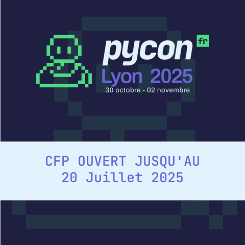 PyConFR 2025 se déroulant du 30 octobre au 2 novembre 2025
Call for proposals ouvert  jusqu'au 20 juillet 2025 inclus