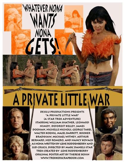 A poster for Star Trek episode A Private Little War, featuring a series of images of Kirk succumbing to his attraction to an attractive woman, who in another image is holding a Dagger in a threatening manner. The postervhas the tagline, "What Nona Wants, Nona Gets!"