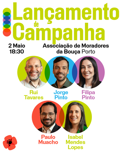 Cartaz do evento “Lançamento de Campanha” do LIVRE, que acontecerá no dia 2 de maio às 18h30, na Associação de Moradores da Bouça, no Porto. Estão presentes no cartaz os rostos dos candidatos Rui Tavares, Jorge Pinto, Filipa Pinto, Paulo Muacho e Isabel Mendes Lopes, cada um destacado num círculo colorido. No canto inferior esquerdo está a papoila vermelha, símbolo do LIVRE.