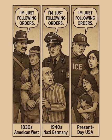 A cartoon-style illustration depicting three historical contexts: the 1830s American West, 1940s Nazi Germany, and present-day USA. Each scene features a figure in authority accompanied by marginalized individuals, all expressing the phrase, "I’m just following orders.”