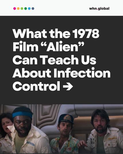Header with colorful dots (pink, red, green, green, blue, navy).
Top-right: Logo “whn.global”
Main text in bold white font over black background:
“What the 1978 Film ‘Alien’ Can Teach Us About Infection Control ➔”
Below the text is a film still from “Alien” (1979) showing four characters inside the spaceship Nostromo looking alarmed and tense: Sigourney Weaver (Ripley), Yaphet Kotto (Parker), Harry Dean Stanton (Brett), and Tom Skerritt (Dallas).