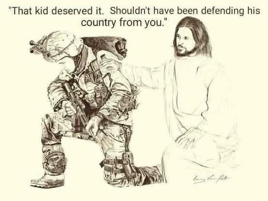 Jesus comforts a soldier

"That kid deserved it. Shouldn't have been defending his country from you"