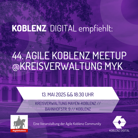 Das Bild zeigt ein Veranstaltungsplakat für das 44. Agile Koblenz Meetup. Die Veranstaltung wird von Koblenz Digital empfohlen und findet am 13. Mai 2025 um 18:30 Uhr in der Kreisverwaltung Mayen-Koblenz statt. Die Adresse lautet Bahnhofstr. 9, Koblenz. Das Plakat hat einen lila Farbverlauf als Overlay und zeigt im Hintergrund das Bild eines Gebäudes, vermutlich der Veranstaltungsort. Logos von Agile Koblenz und Koblenz Digital sind ebenfalls enthalten. Ein kleiner Text unten gibt an, dass die Veranstaltung von der Agile Koblenz Community organisiert wird.