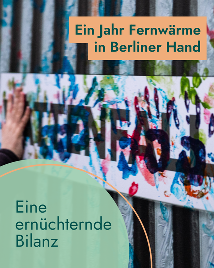 Ein Jahr Fernwärme in Berliner Hand - eine ernüchternde Bilanz! + Bill Vattenfallsymbol üebrmalt mit Handabdrücken