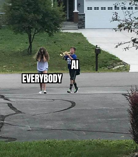 Trumpet boy meme. A boy playing a trumpet is walking after a girl trying to escape from him and holding her hands over her ears. The girl has been labeled "everybody" and the boy "AI".