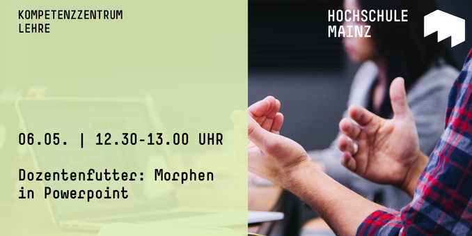 06.05. | 12.30-13.00 Uhr

Dozentenfutter: Morphen in Powerpoint