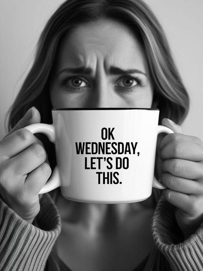 Ok Wednesday, let's do this.