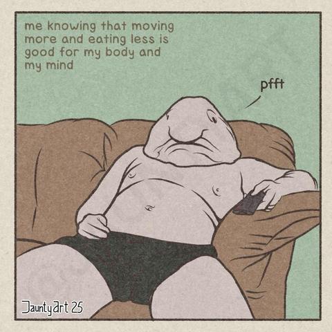 An overweight man with a blob fish for a head and wearing only underwear and is slouched on a sofa and holding a remote control
Text reads ‘me knowing that moving more and eating less is good for my body and my mind’
Man says ‘pfft’