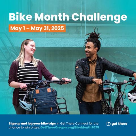 Bike Month Challenge graphic. Header: "Bike Month Challenge, May 1 - May 31, 2025" A man and woman walking their bikes side-by-side. Footer: a QR code to GetThereOregon.org/BikeMonth2025, "Sign up and log your bike trips in Get There Connect for the chance to win prizes: GetThereOregon.org/BikeMonth2025."