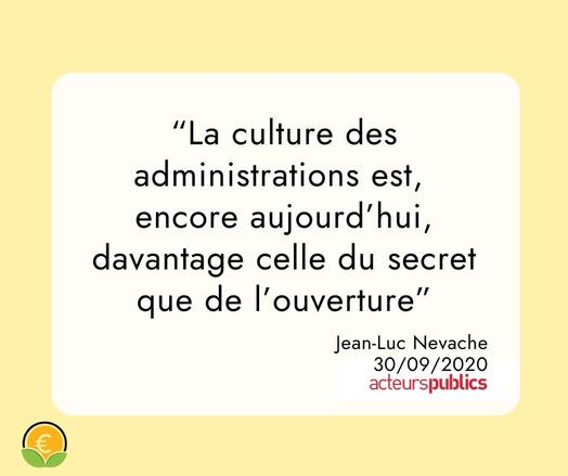 citation de Jean-Luc Nevache le 30/09/2020 "La culture des administrations est, encore aujourd'hui, davantage celle du secret que de l'ouverture".