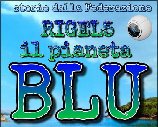 Logo avventura a fumetti:
RIGEL5 - IL PIANETA BLU