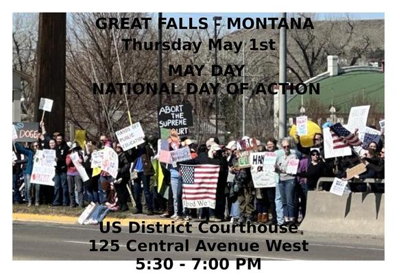 Tomorrow - Thursday, May 1st - 5:30-7:00 PM
GREAT FALLS, MONTANA
May Day: National Day of Action
US District Court - 125 Central Ave West
https://www.mobilize.us/mayday/event/778998/
Families Over Fortunes
Schools Over Profits
Healthcare Over Hedge Funds
#greatfalls #montana #mtpol #mtleg #mtnews