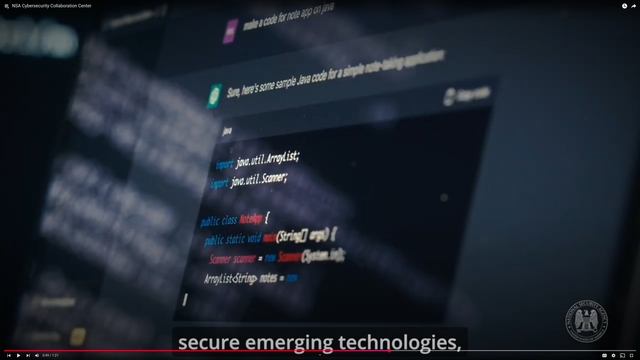A frame from the video "NSA Cybersecurity Collaboration Center" posted on the NSA YouTube channel shows a web browser accessing OpenAI's ChatGPT to ask, "make a code for note app on java", to which ChatGPT provides some sample code.
The subtitle is, "secure emerging technologies".