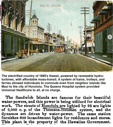Hawaii electrified in the 1880s powered by renewable hydro-turbines, and mass public transit