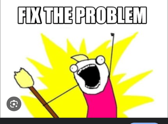 The image is a cartoon meme that reads "fix the problem"